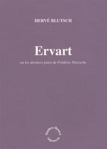 Ervart ou les derniers jours de Frédéric Nietzsche