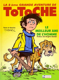 Totoche, tome 8 : Le Meilleur Ami de l'Homme