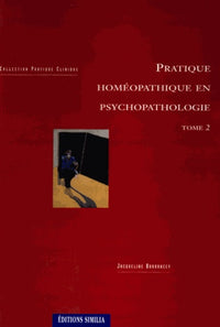 Pratique homéopathique en psychopathologie, tome 2