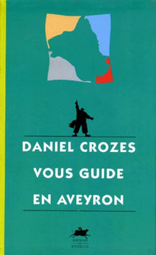 Daniel Crozes vous guide en Aveyron