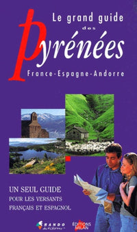 Le Grand Guide Des Pyrenees. France - Espagne - Andorre