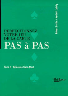 Perfectionnez votre jeu de la carte Pas à Pas, tome 3 : Défense à Sans-Atout
