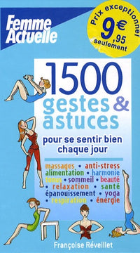 1500 gestes et astuces: Pour se sentir bien chaque jour