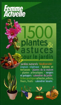 1500 plantes & astuces pour le jardin