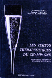 Les Vertus Therapeutiques Du Champagne. Historique, Traditions, Biologie, Dietetique
