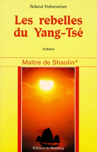 Maître de Shaolin Tome 1: Les rebelles du Yang-Tsé