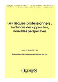 Les Risques Professionnels. Evolutions Des Approches, Nouvelles Perspectives