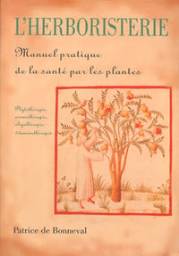 L'herboristerie - manuel pratique de la santé par les plantes