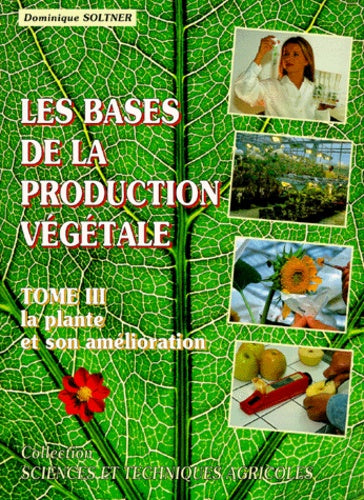 Les bases de la production végétale, tome 3. La plante et son amélioration