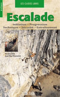 Escalade : Initiation - Progression technique - Sécurité - Entraînement