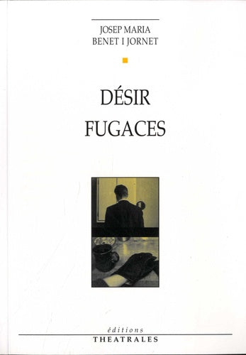 Désir / Fugaces