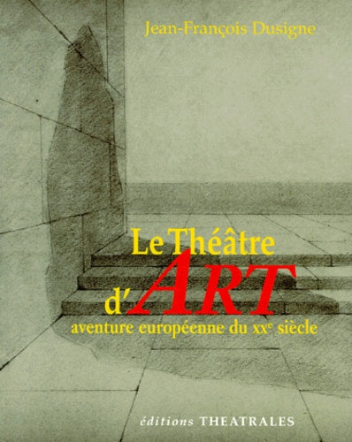 Le théâtre d'art aventure européenne du XXème siècle
