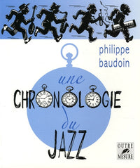 Une chronologie du jazz et de quelques musiques contemporaines improvisées jusqu'en l'an 2000