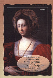 Moi, Jeanne, reine de Naples: Comtesse de Provence et de Forcalquier