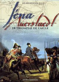 Iena, Auerstaedt. Le Triomphe De L'Aigle