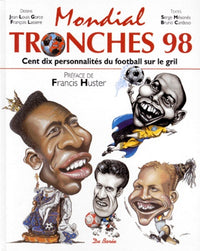 MONDIAL TRONCHES 98. 110 personnalités du football sur le grill