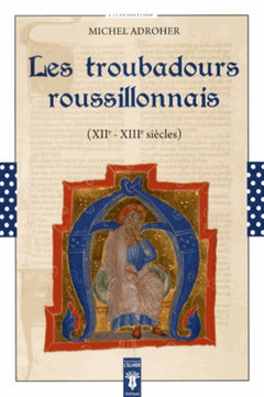 Les troubadours roussillonnais (XIIe-XIIIe siècles)