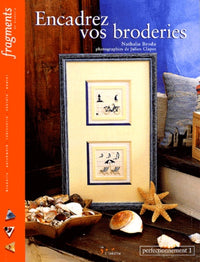 Encadrez vos broderies - Perfectionnement (volume 1)