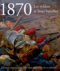 1870 - Les soldats et leurs batailles