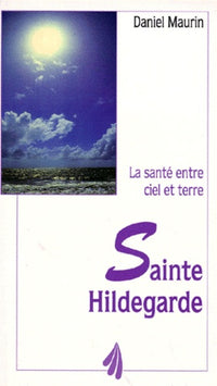 Sainte Hildegarde. La Sante Entre Ciel Et Terre