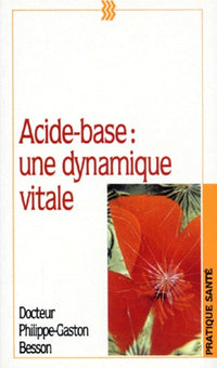 Acide-Base. Une dynamique vitale, Manuel pratique d'équilibre acido-basique