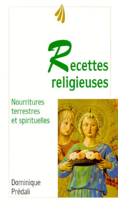 Recettes Religieuses. Nourritures Terrestres Et Spirituelles