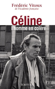 Céline, l'homme en colère