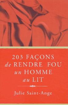 203 façons de rendre fou un homme au lit