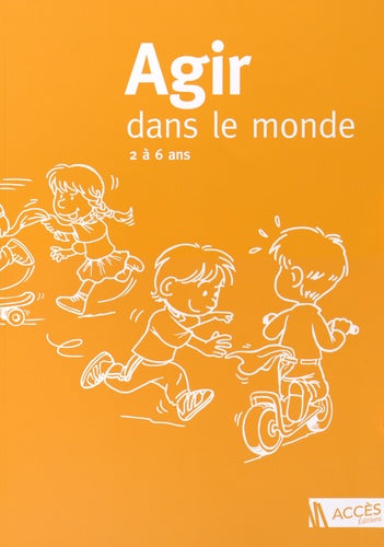 Agir dans le monde, 2 à 6 ans (PS, MS, GS): Des activités motrices à l'école maternelle