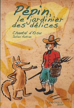 PEPIN, LE JARDINIER DES DELICES