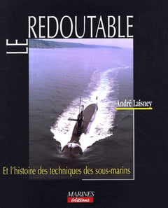 Le Redoutable : Et l'histoire des techniques des sous-marins