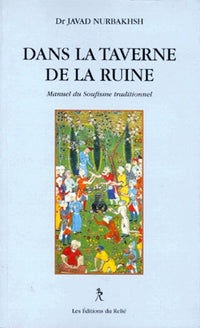 Dans la taverne de la ruine. Manuel du soufisme traditionnel