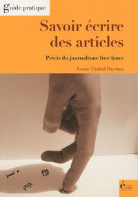 Savoir écrire des articles : Précis du journalisme free-lance