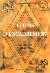 Cours d'encadrement. Tome 3, Variations créatives