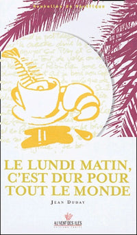 Le Lundi matin, c'est dur pour tout le monde