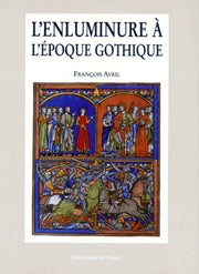L'enluminure à l'époque gothique: 1200-1420
