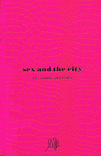 Sex and the city : Le livre officiel