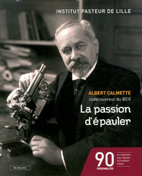 La passion d'épauler: Albert Calmette codécouvreur du BCG
