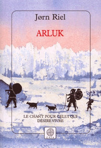 Le chant pour celui qui désire vivre - Arluk
