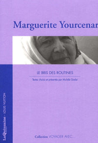 Voyager avec Marguerite Yourcenar - Bris des routines