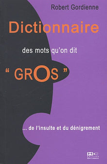 Dictionnaire des mots qu'on dit "gros"