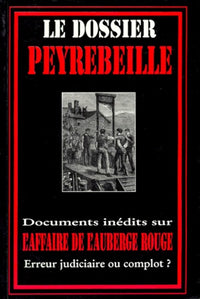 Le dossier Peyrebeille: Documents inédits sur l'affaire de l'auberge rouge