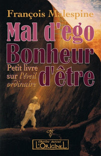Mal d'ego, bonheur d'être - petit livre sur l'éveil ordinaire