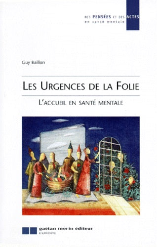 Les urgences de la folie: L'accueil en santé mentale