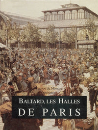 Baltard, les Halles de Paris
