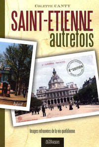 Saint-Etienne autrefois: Images retrouvées