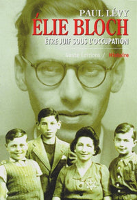 Élie Bloch - être juif sous l'Occupation