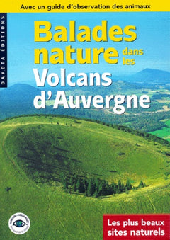 Balades nature dans les volcans d'Auvergne : Les plus beaux sites naturels