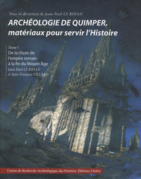 Archéologie de Quimper, matériaux pour servir l'histoire: Tome 1, De la chute de l'Empire romain à la fin du Moyen Age