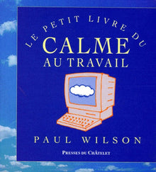 Le petit livre du calme au travail